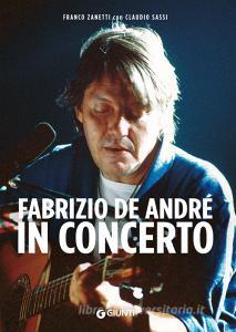 Ebook Fabrizio De André in concerto di Zanetti Franco, Sassi Claudio edito da Giunti