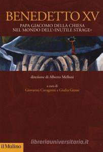 Benedetto XV. Papa Giacomo Della Chiesa nel mondo dell«inutile strage».pdf