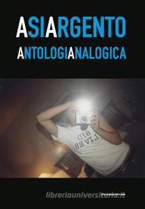 Asia Argento. Antologia analogica. Catalogo della mostra (Torino, 23 aprile-27 maggio 2019).pdf