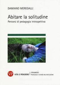 Abitare la solitudine. Percorsi di pedagogia introspettiva.pdf