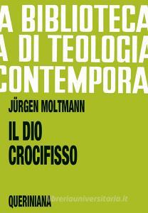 Il Dio crocifisso. La croce di Cristo, fondamento e critica della teologia cristiana.pdf