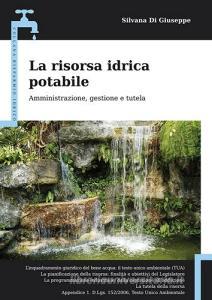 La risorsa idrica potabile. Amministrazione, gestione e tutela.pdf