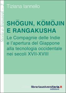 Shogun, komojin e rangakusha. Le Compagnie delle Indie e lapertura del Giappone alla tecnologia occidentale nei secoli XVII-XVIII.pdf