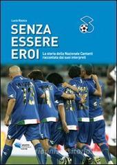 Senza essere eroi. La storia della Nazionale Cantanti raccontata dai suoi interpreti.pdf