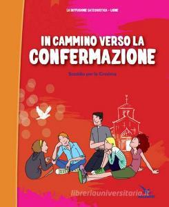 In cammino verso la Confermazione. Testo. Sussidio per la Cresima.pdf