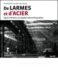 De Larmes et dAcier. Ugine à lArdoise, una épopée industrielle gardoise.pdf