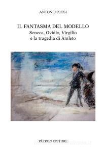 Ebook Il fantasma del modello di Antonio Ziosi edito da Pàtron Editore