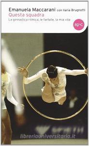 Questa squadra. La ginnastica ritmica, la mia vita.pdf