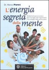 L energia segreta della mente. Simboli ed esercizi pratici per il risveglio del magnetismo e lo sviluppo delle potenzialità.pdf
