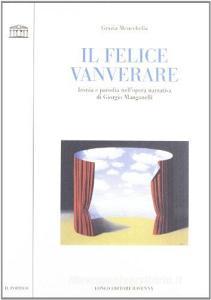 Il felice vanverare. Ironia e parodia nellopera narrativa di Giorgio Manganelli.pdf