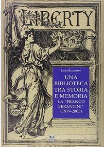 Una biblioteca tra storia e memoria. La «Franco Serantini» (1979-2005).pdf