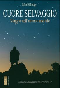 Ebook Cuore Selvaggio di Eldredge John edito da Ares