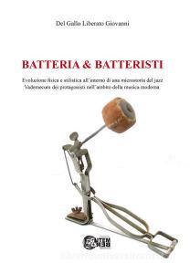 Batteria & batteristi. Evoluzione fisica e stilistica allinterno di una microstoria del jazz. Vademecum dei protagonisti nellambito della musica moderna.pdf
