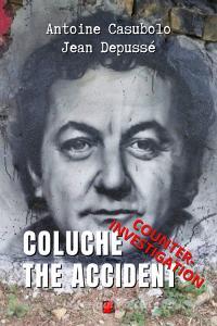 Ebook Coluche The Accident. Counter-Investigation di Antoine Casubolo, Jean Depussé edito da Digital Index