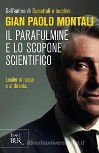 Il parafulmine e lo scopone scientifico. Come diventare un vero leader nel lavoro e nella vita.pdf