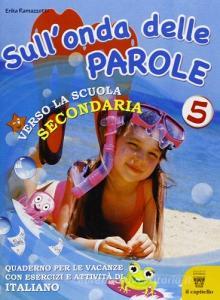 Sullonda delle parole. Giochi, attività e letture per le vacanze. Per la 5ª classe elementare.pdf