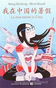La mia estate in Cina. Livello A1-A2. Per le Scuole superiori. Ediz. cinese e italiana. Con CD-Audio.pdf