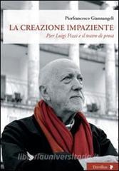 La creazione impaziente. Pier Luigi Pizzi e il teatro di prosa.pdf