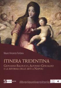 Itinera tridentina. Giovanni Balducci, Alfonso Gesualdo e la riforma delle arti a Napoli. Ediz. illustrata.pdf