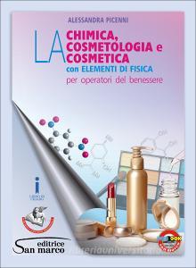 La Chimica, la cosmetologia e la cosmetica con elementi di fisica. Per gli Ist. tecnici e professionali. Con e-book. Con espansione online.pdf