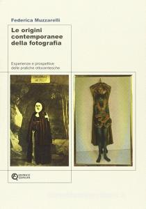 Le origini contemporanee della fotografia. Esperienze e prospettive delle pratiche ottocentesche.pdf