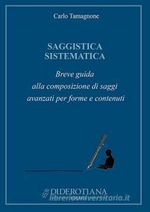 Saggistica sistematica. Breve guida alla composizione di saggi avanzati per forme e contenuti.pdf