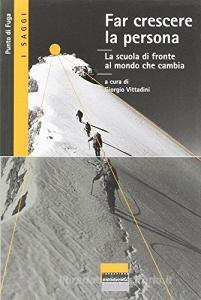Far crescere la persona. La scuola di fronte al mondo che cambia.pdf