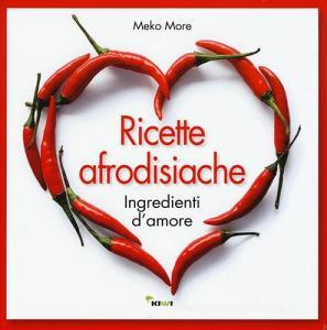 Ricette afrodisiache. Ingredienti damore.pdf