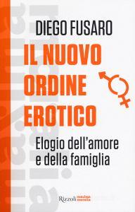 Il nuovo ordine erotico. Elogio dellamore e della famiglia.pdf