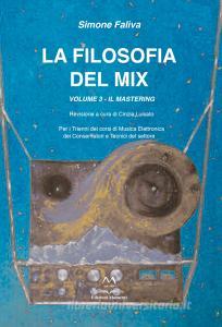 La filosofia del mix. Per i trienni dei corsi di musica elettronica dei conservatori e tecnici del settore vol.3.pdf