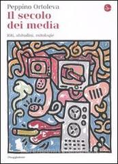 Il secolo dei media. Riti, abitudini, mitologie.pdf