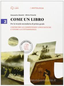 Come un libro. Costruire le competenze linguistiche e vivere la cittadinanza. Per la Scuola media. Con espansione online vol.2.pdf