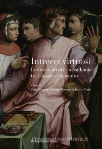 Intrecci virtuosi. Letterati, artisti e accademie tra Cinque e Seicento.pdf