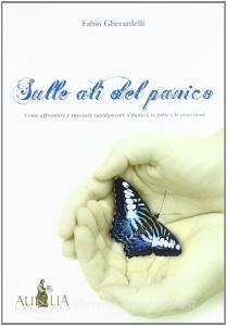 Sulle ali del panico. Come affrontare e superare rapidamente il panico, le fobie e le ossessioni.pdf