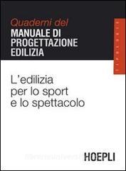L edilizia per lo sport e lo spettacolo. Quaderni del manuale di progettazione edilizia.pdf