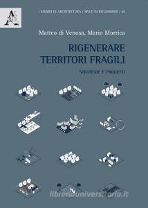 Rigenerare territori fragili. Strategie e progetti.pdf