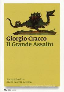 Il grande assalto. Storia di Ezzelino. Anche Dante la raccontò.pdf