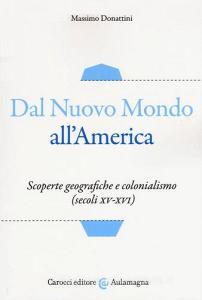 Dal nuovo mondo allAmerica. Scoperte geografiche e colonialismo (secoli XV-XVI).pdf