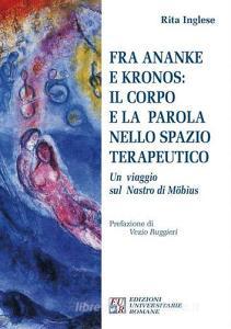 Fra Ananke e Kronos: il corpo e la parola nello spazio terapeutico. Un viaggio sul Nastro di Möbius.pdf
