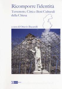 Ricomporre lidentità. Terremoto, città e beni culturali della Chiesa.pdf