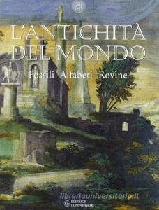 L antichità del mondo. Fossili, alfabeti, rovine. Catalogo della mostra.pdf