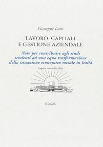Lavoro, capitali e gestione aziendale. Note per contribuire agli studi tendenti ad una equa trasformazione della situazione economico-sociale in Italia.pdf