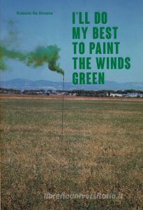 Ill do my best to paint the winds green. Ediz. italiana e inglese.pdf
