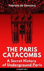 Ebook The Paris Catacombs di Fabrizio de Gennaro edito da Digital Index