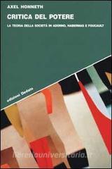 Critica del potere. La teoria della società in Adorno, Foucault e Habermas.pdf