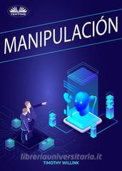 Ebook Manipulación di Timothy Willink edito da Tektime