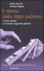 Il ritorno dello stato padrone. I fondi sovrani e il grande negoziato globale.pdf