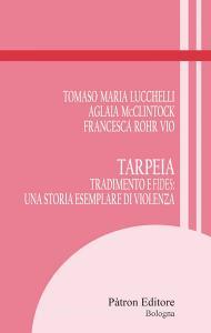 Ebook Tarpeia di Tomaso Maria Lucchelli Tomaso Maria, Aglaia McClintock, Francesca Rohr Vio edito da Pàtron Editore