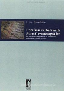 I prefissi verbali nella Povest vremennych let. Per unanalisi del processo di formazione dellaspetto verbale in russo.pdf