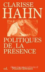 Clarisse Hahn: politiques de la présence. Ediz. illustrata.pdf